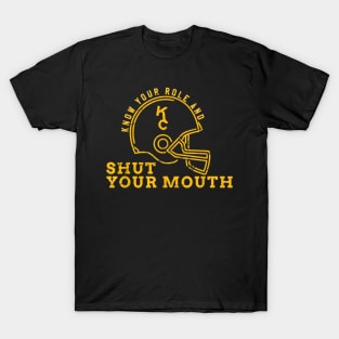 Know Your Role And Shut Your Mouth T-Shirt